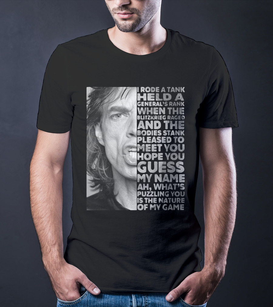 I Rode A Tank Held A General's Rank When The Blitzkrieg Raged And The Bodies Stank Pleased To Meet You Hope You Guess My Name Ah What's Puzzling You Is The Nature Of My Game T-Shirt