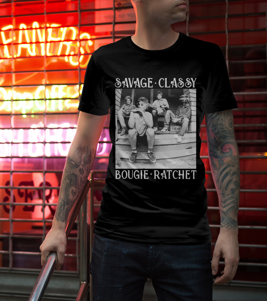 Savage Classy Bougie Ratchet The Golden Girls Retro Vibes T-Shirt