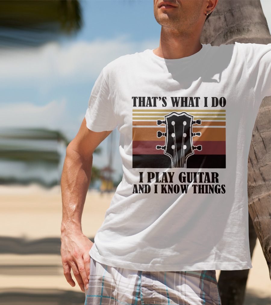 That's What I Do I Play Guitar And I Know Things Vintage T-Shirt