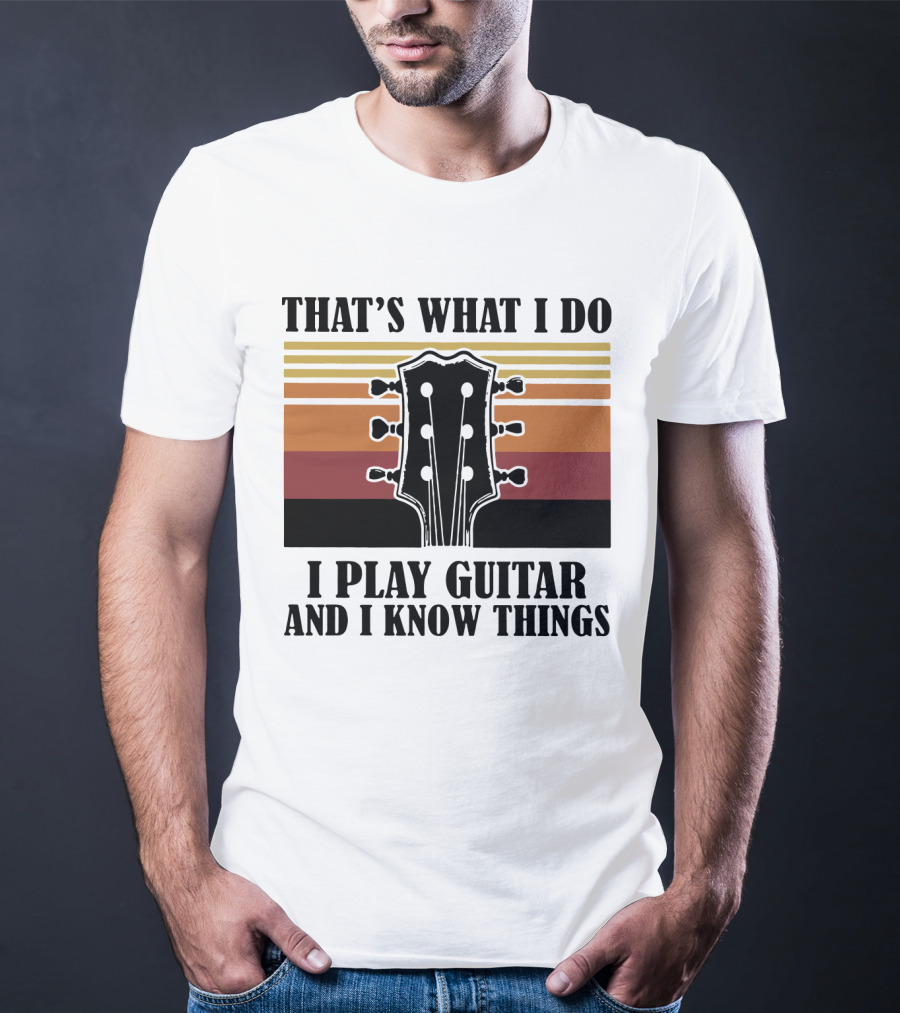 That's What I Do I Play Guitar And I Know Things Vintage T-Shirt