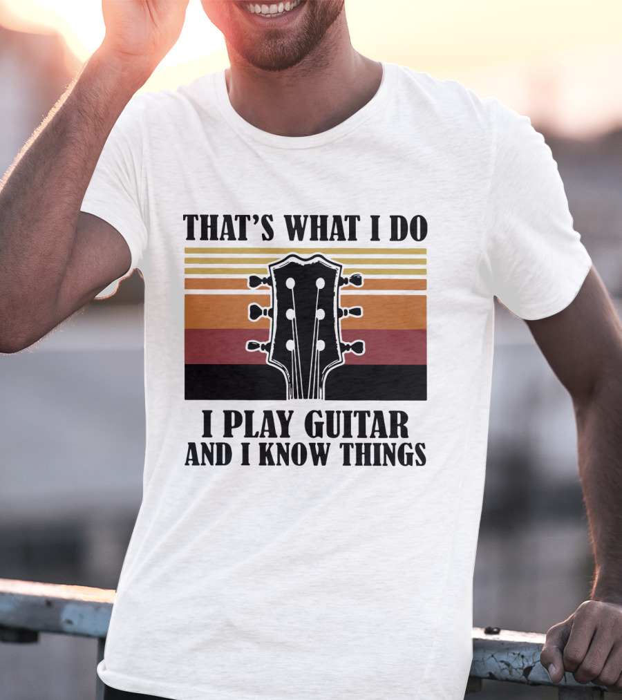 That's What I Do I Play Guitar And I Know Things Vintage T-Shirt