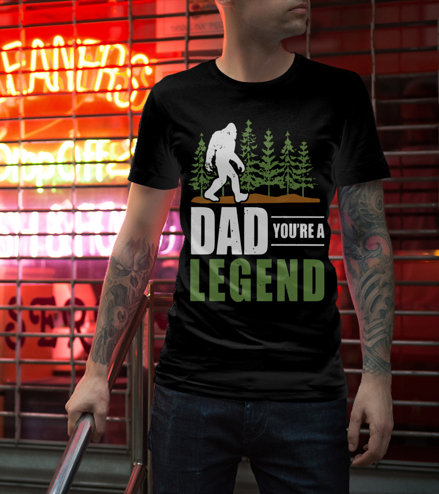 Big Foot Dad You're A Legend Forest T-Shirt