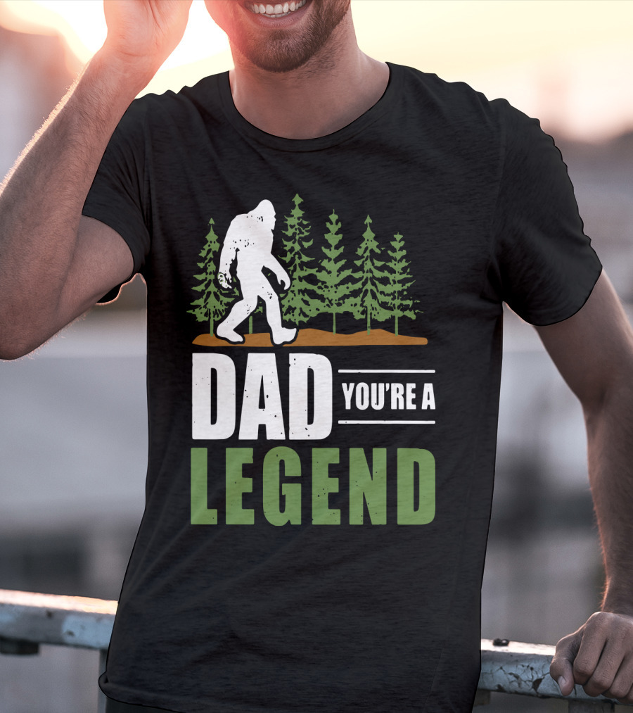 Big Foot Dad You're A Legend Forest T-Shirt