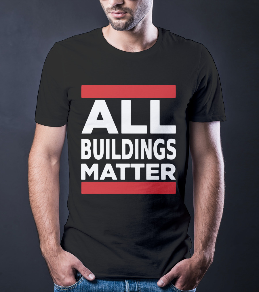 ALL BUILDINGS MATTER T-Shirt