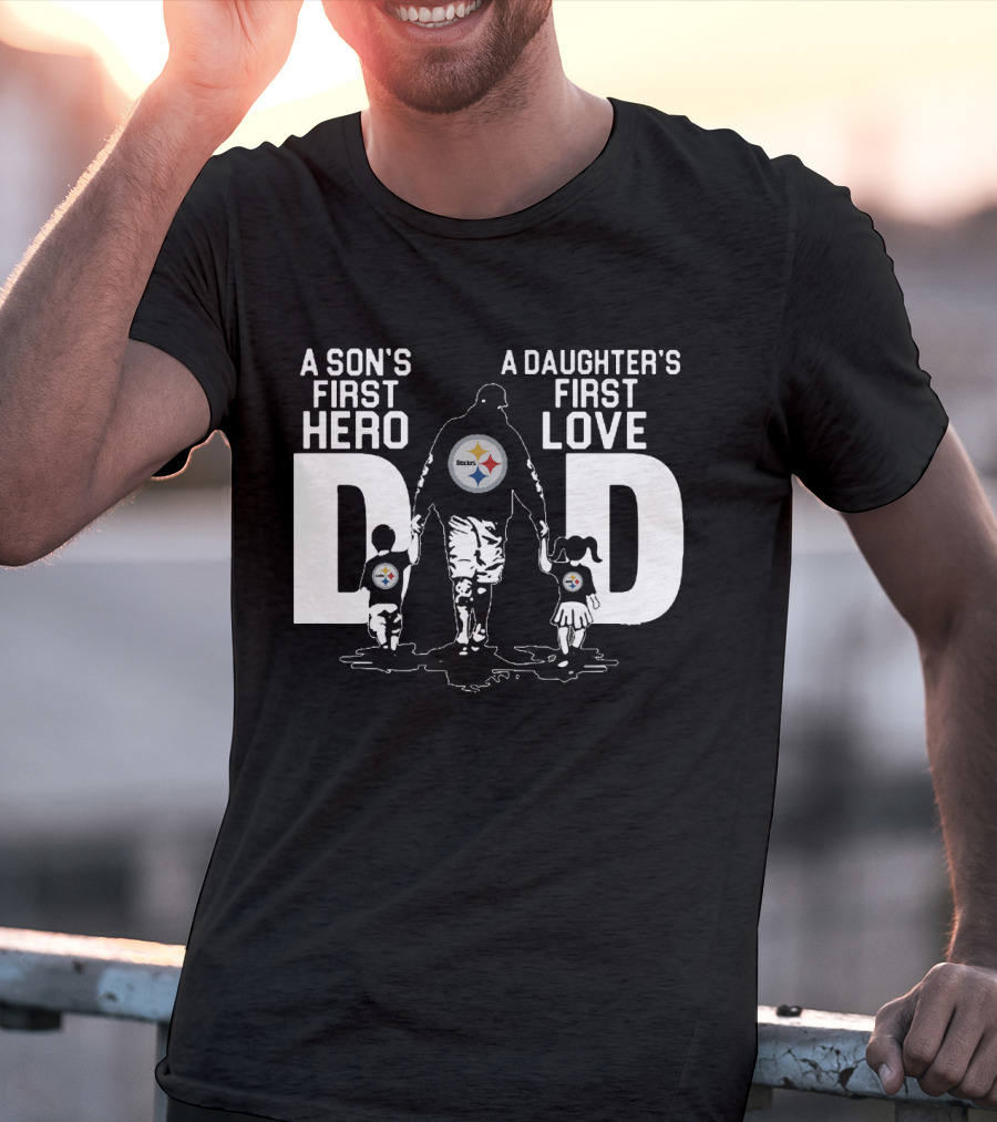 Pittsburgh Steelers Dad A Son's First Hero A Daughter's First Love T-Shirt