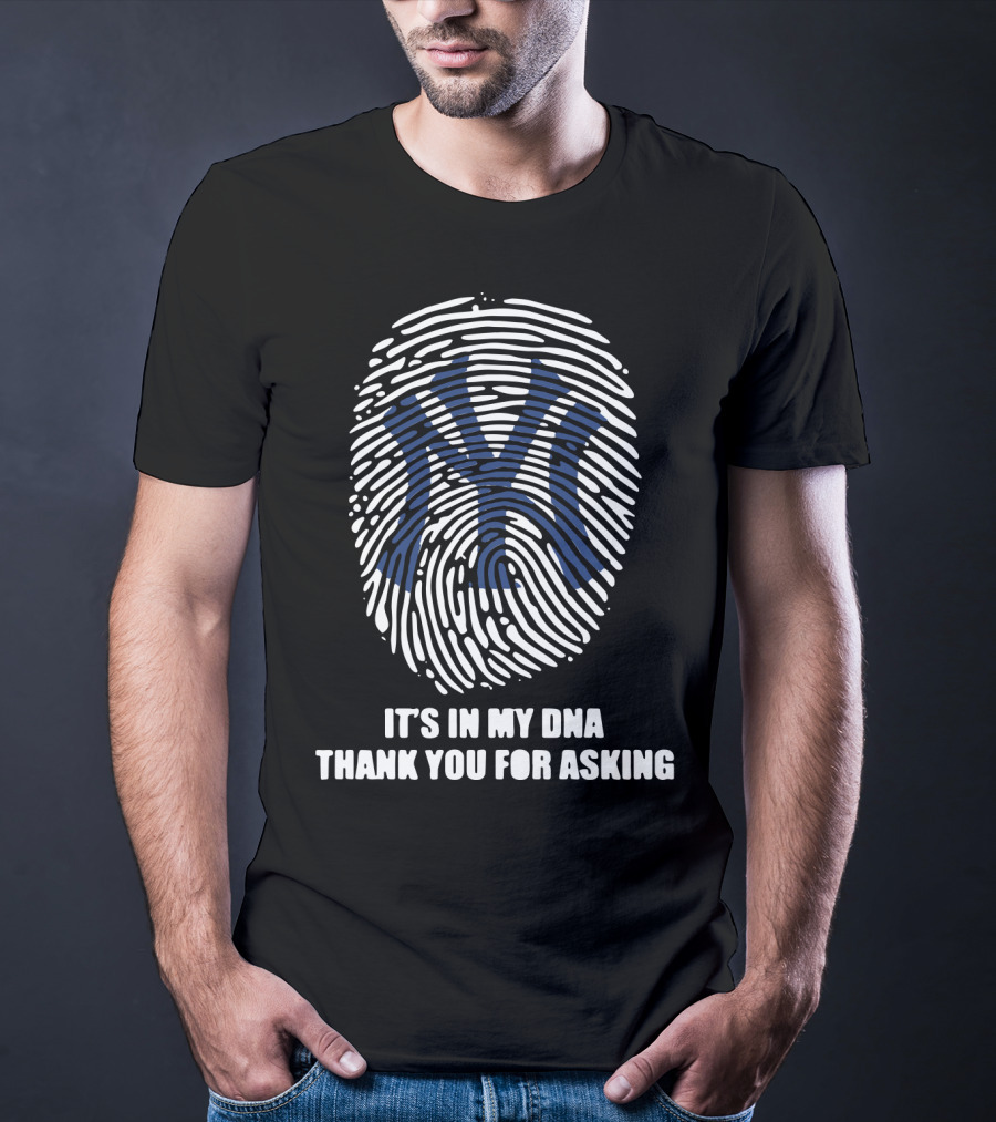 New York Yankees It's In My DNA Thank You For Asking Fingerprint T-Shirt