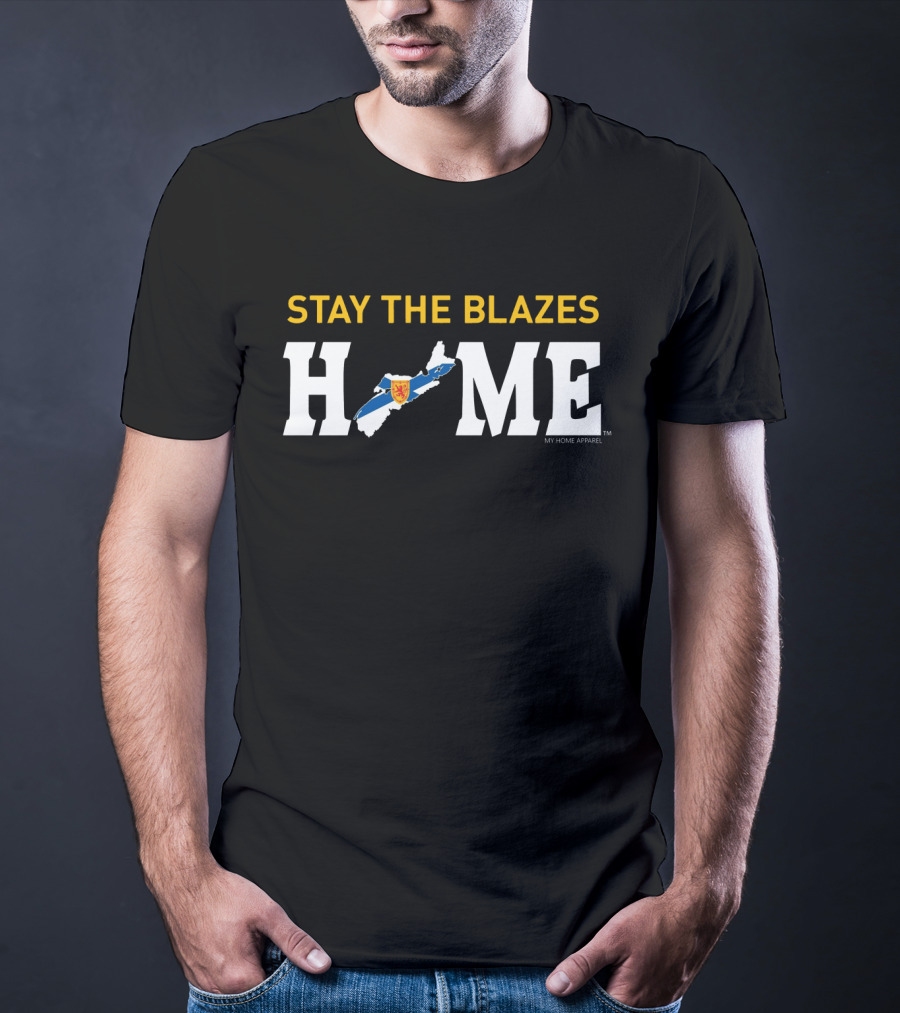 Stay The Blazes Home Nova Scotia Map My Home T-Shirt