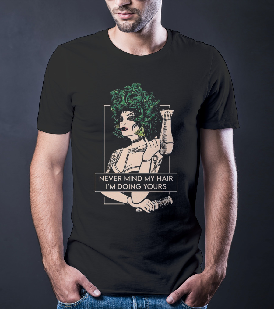 Never Mind My Hair I'm Doing Yours Hairdresser Illustration With Green Hair Woman Holding Hairdryer T-Shirt