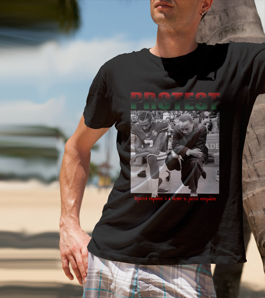 PROTEST Injustice Anywhere Is A Threat To Justice Everywhere T-Shirt
