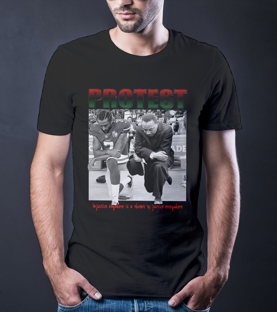 PROTEST Injustice Anywhere Is A Threat To Justice Everywhere T-Shirt