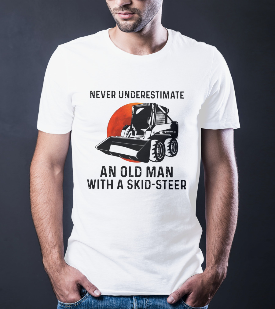 Never Underestimate An Old Man With A Skid Steer Vintage Style Construction Equipment T-Shirt