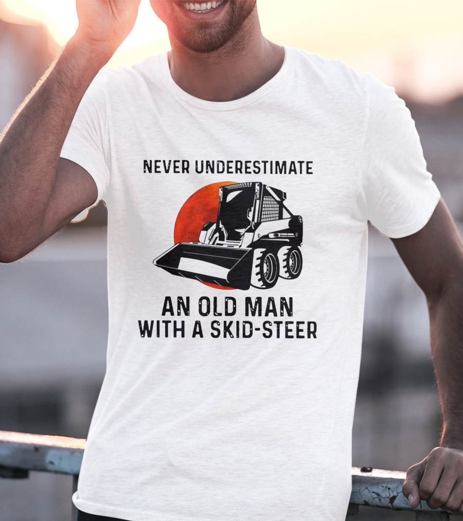 Never Underestimate An Old Man With A Skid Steer Vintage Style Construction Equipment T-Shirt