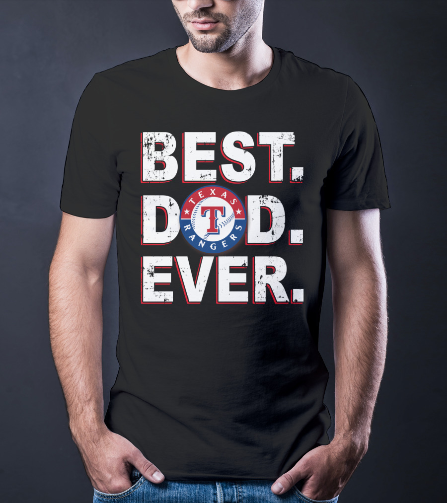 Best Dad Ever Texas Rangers Baseball Fan T-Shirt