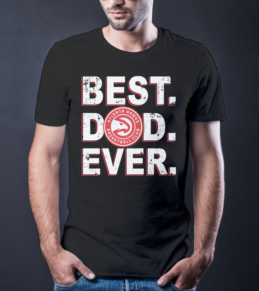 Best Dad Ever Atlanta Hawks Basketball Club T-Shirt