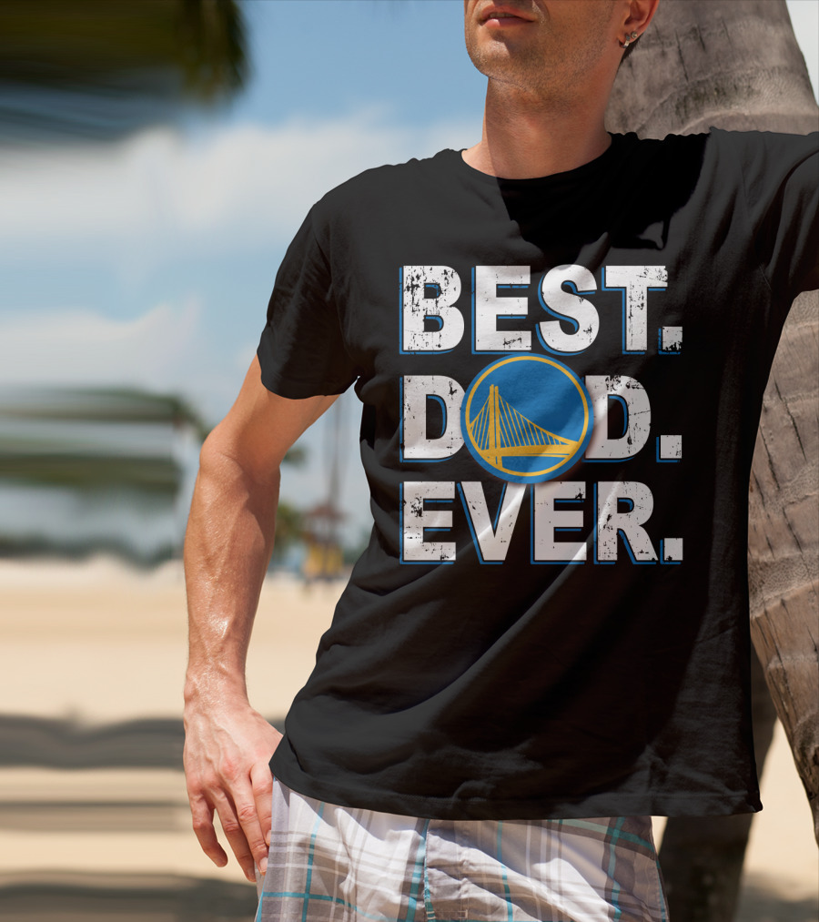 Best Dad Ever Golden State Warriors Basketball T-Shirt