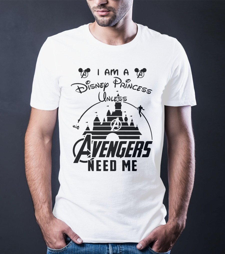 I Am A Disney Princess With Mickey Mouse And Avengers Castle Icons Unless Avengers Need Me T-Shirt