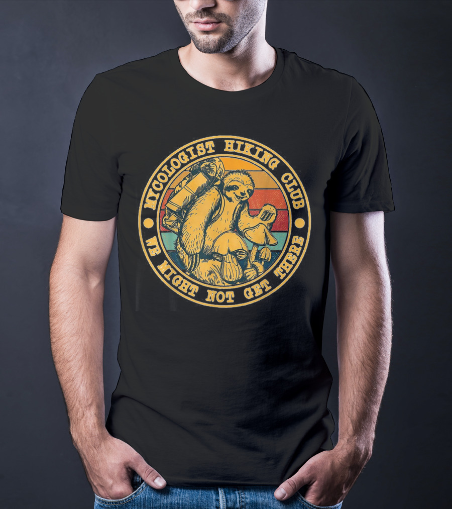 Mycologist Hiking Club We Might Not Get There Sloth With Backpack And Mushrooms T-Shirt