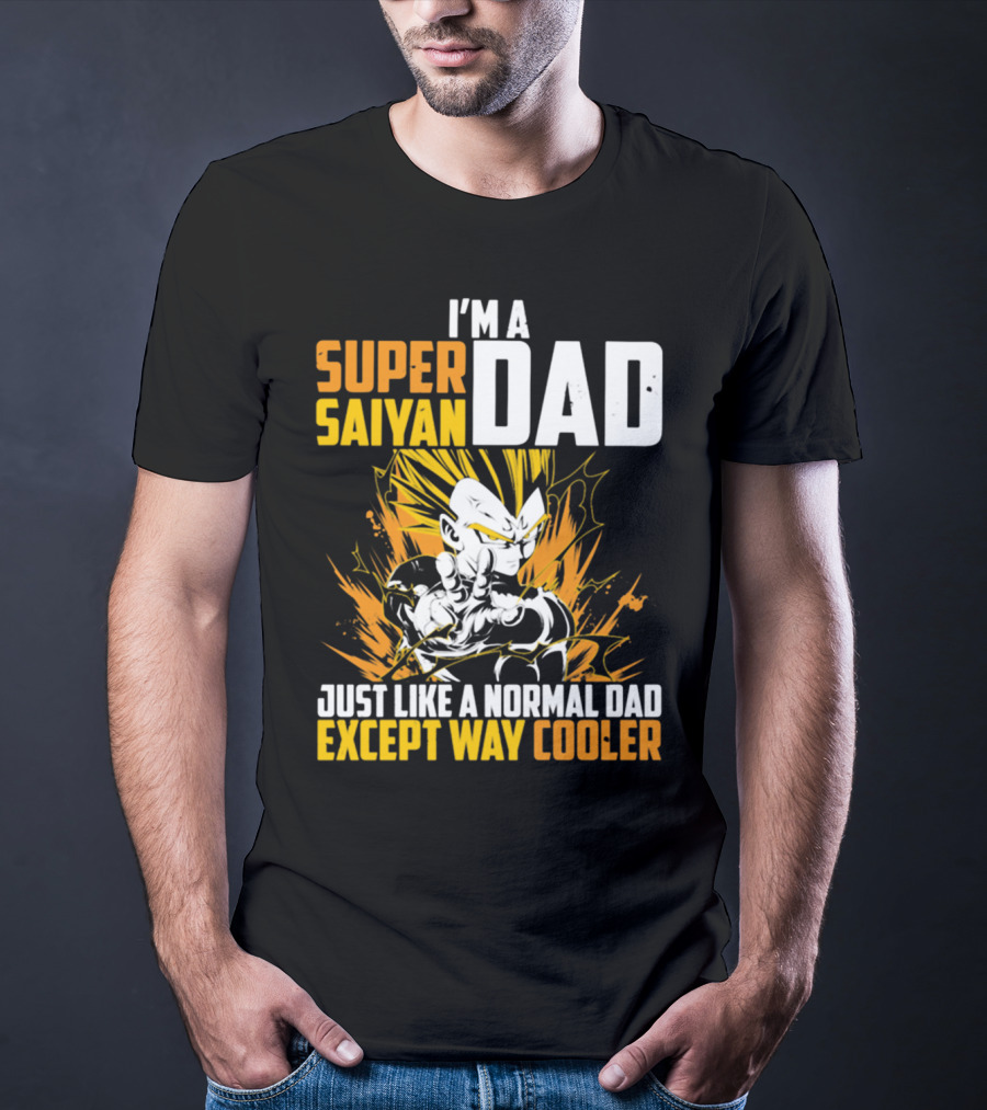 I'm A Super Saiyan Dad Just Like A Normal Dad Except Way Cooler T-Shirt