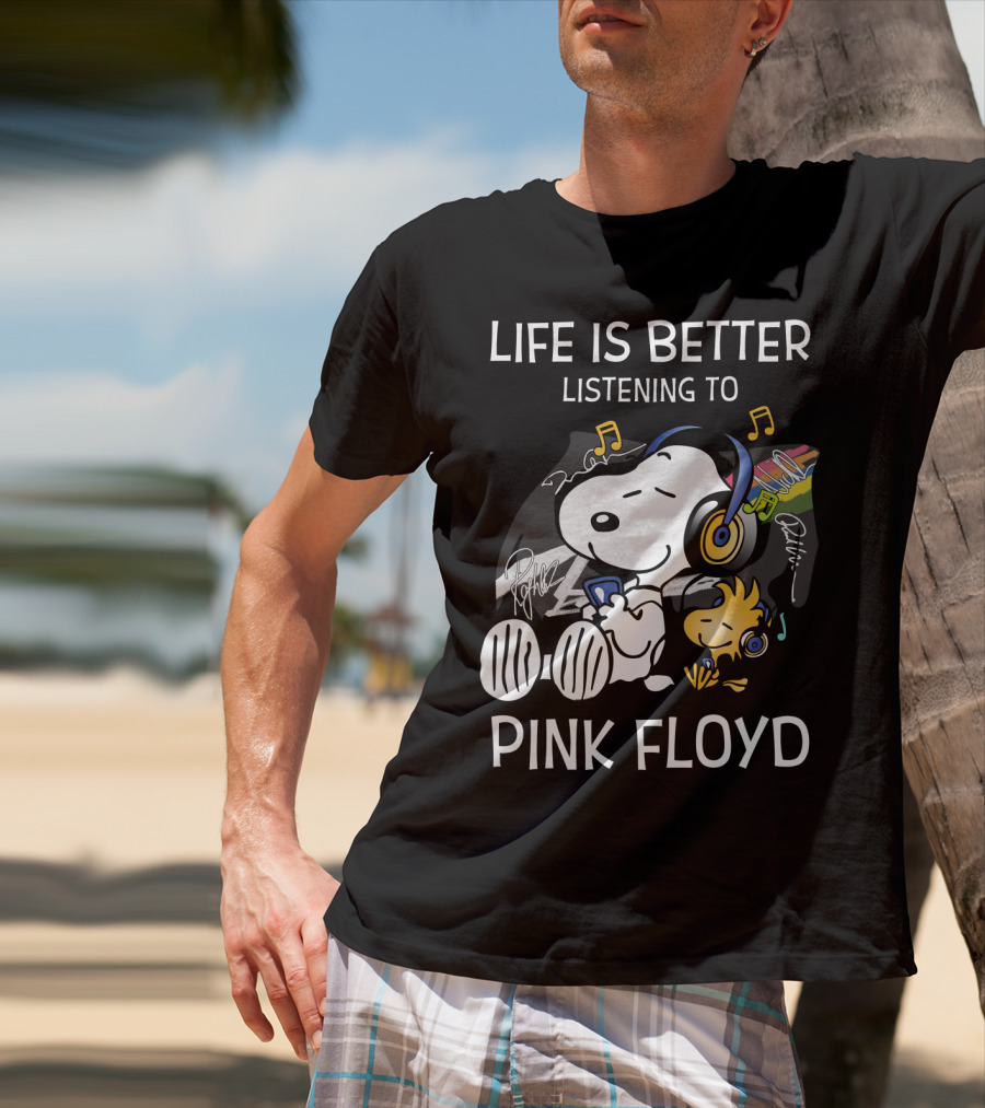 Life Is Better Listening To Pink Floyd Snoopy And Woodstock T-Shirt