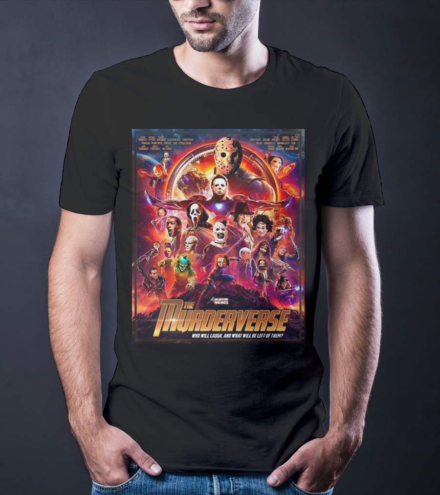 The Murderverse Halloween Who Will Laugh And What Will Be Left Of Them T-Shirt