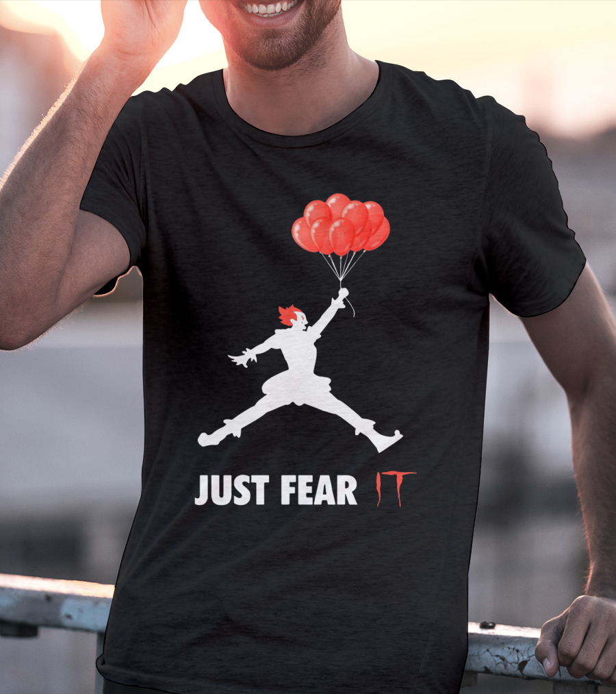 Air Jordan Pennywise Just Fear It With Jumping Clown And Red Balloons T-Shirt