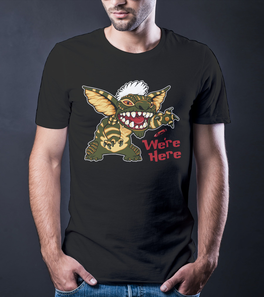 We're Here Gremlin Creature With Spiky Hair And Big Teeth T-Shirt