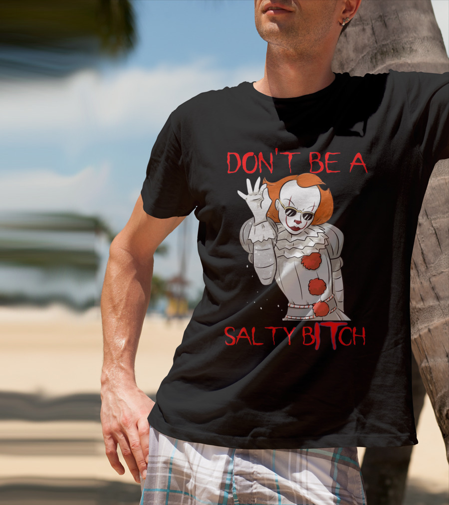 Don't Be A Salty Bitch Pennywise T-Shirt