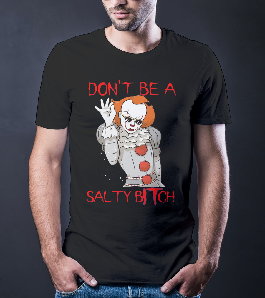 Don't Be A Salty Bitch Pennywise T-Shirt