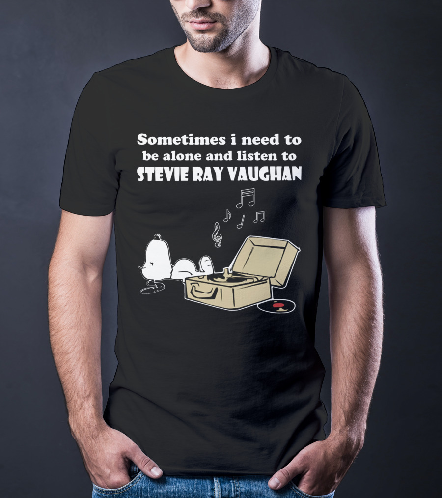Sometimes I Need To Be Alone And Listen To Stevie Ray Vaughan Snoopy With Record Player And Music Notes T-Shirt