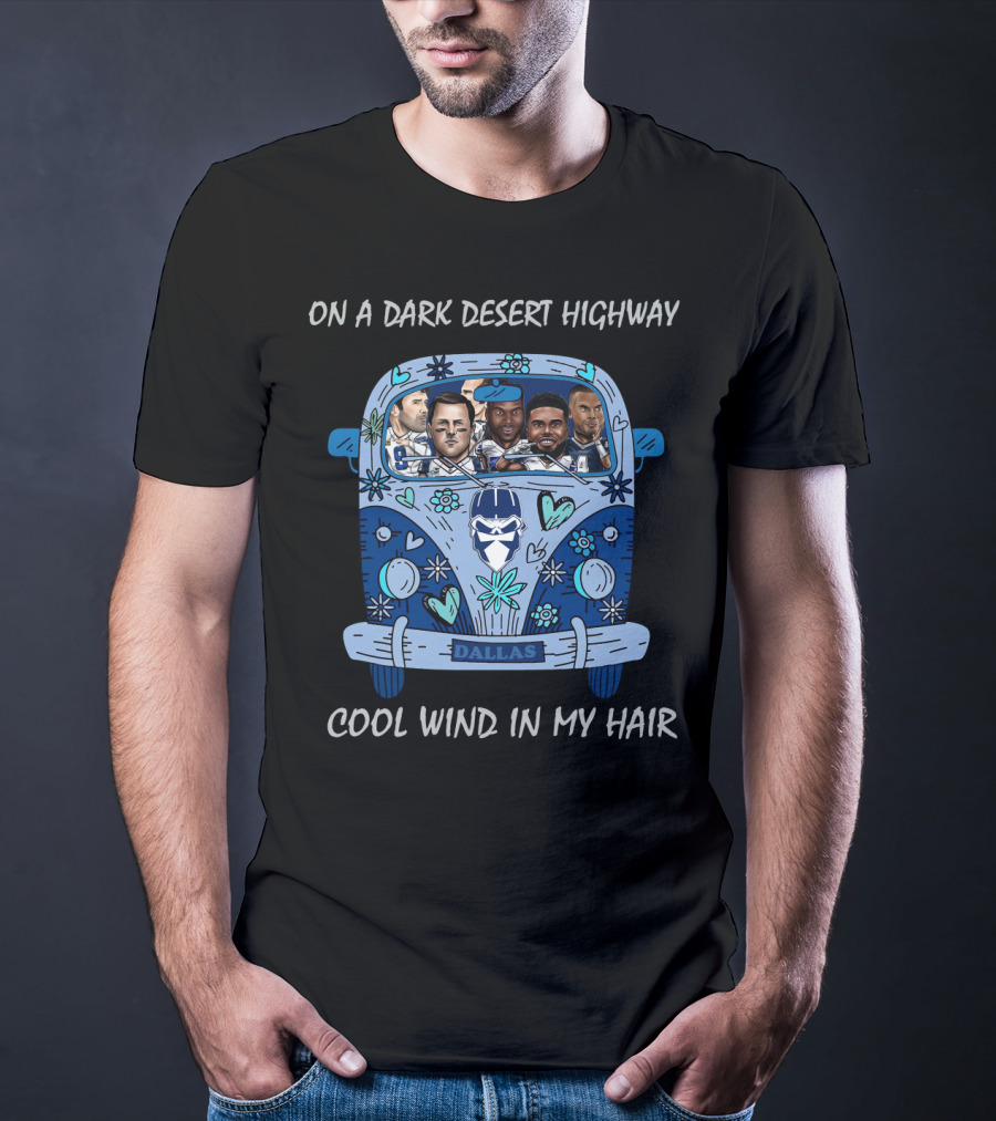 Dallas Cowboys On A Dark Desert Highway Cool Wind In My Hair T-Shirt