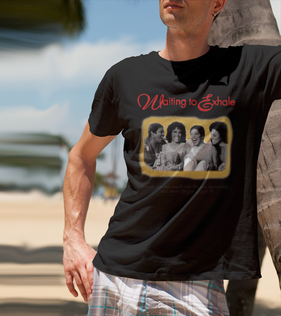 Waiting To Exhale Friends Let You Be Yourself Whitney Houston Angela Bassett T-Shirt