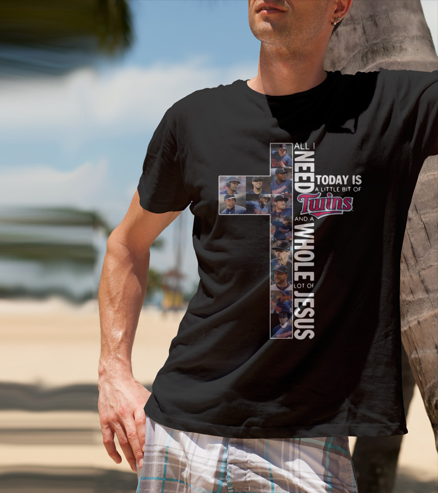 All I Need Today Is A Little Bit Of Twins And A Whole Lot Of Jesus T-Shirt