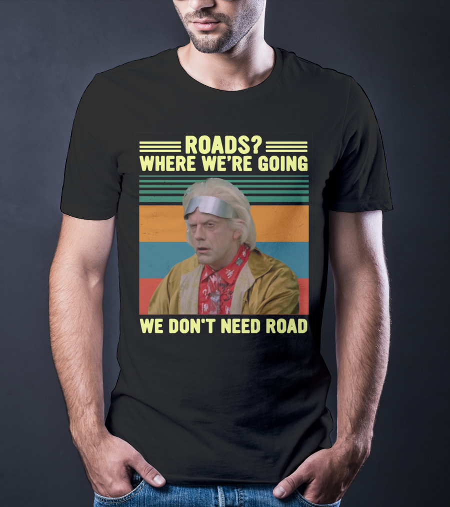 Roads Where We're Going We Don't Need Road Dr. Emmett Brown Vintage Stripes T-Shirt