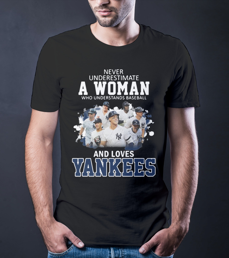 Never Underestimate A Woman Who Understands Baseball And Loves Yankees T-Shirt