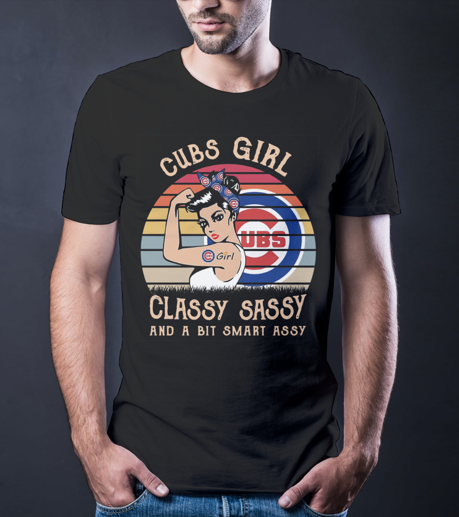 Cubs Girl Classy Sassy And A Bit Smart Assy T-Shirt