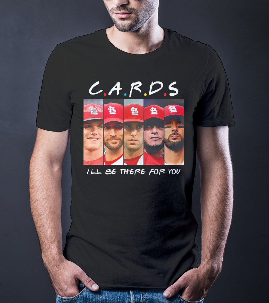 C.A.R.D.S St. Louis Cardinals I'll Be There For You T-Shirt