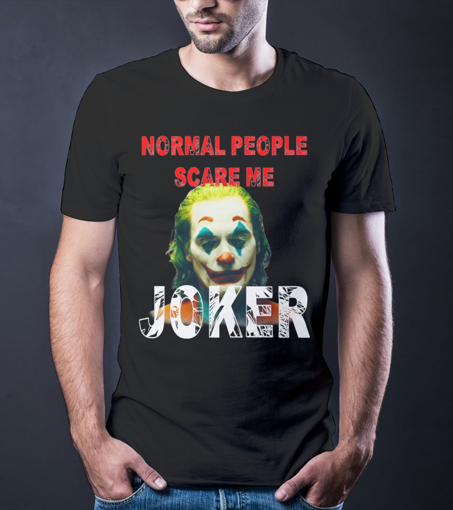 Normal People Scare Me Joker Joaquin Phoenix T-Shirt
