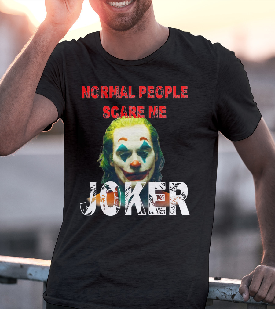 Normal People Scare Me Joker Joaquin Phoenix T-Shirt