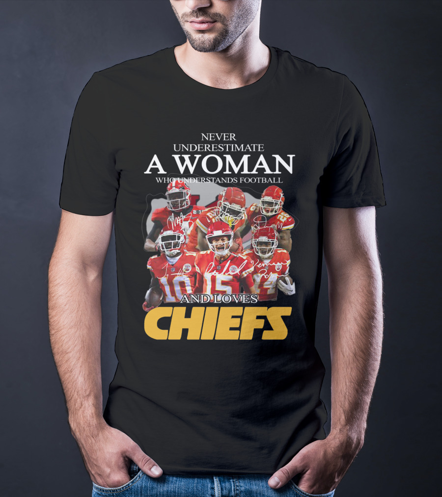 Never Underestimate A Woman Who Understands Football And Loves Chiefs T-Shirt