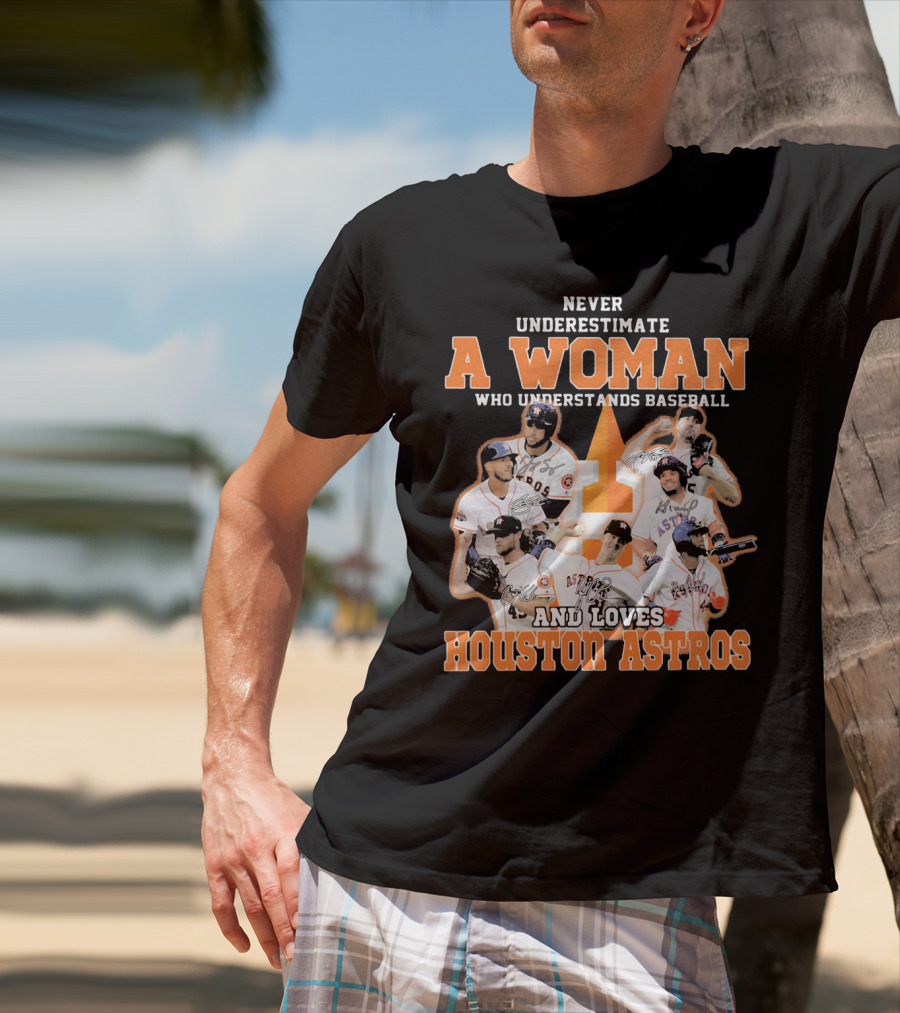 Never Underestimate A Woman Who Understands Baseball And Loves Houston Astros T-Shirt