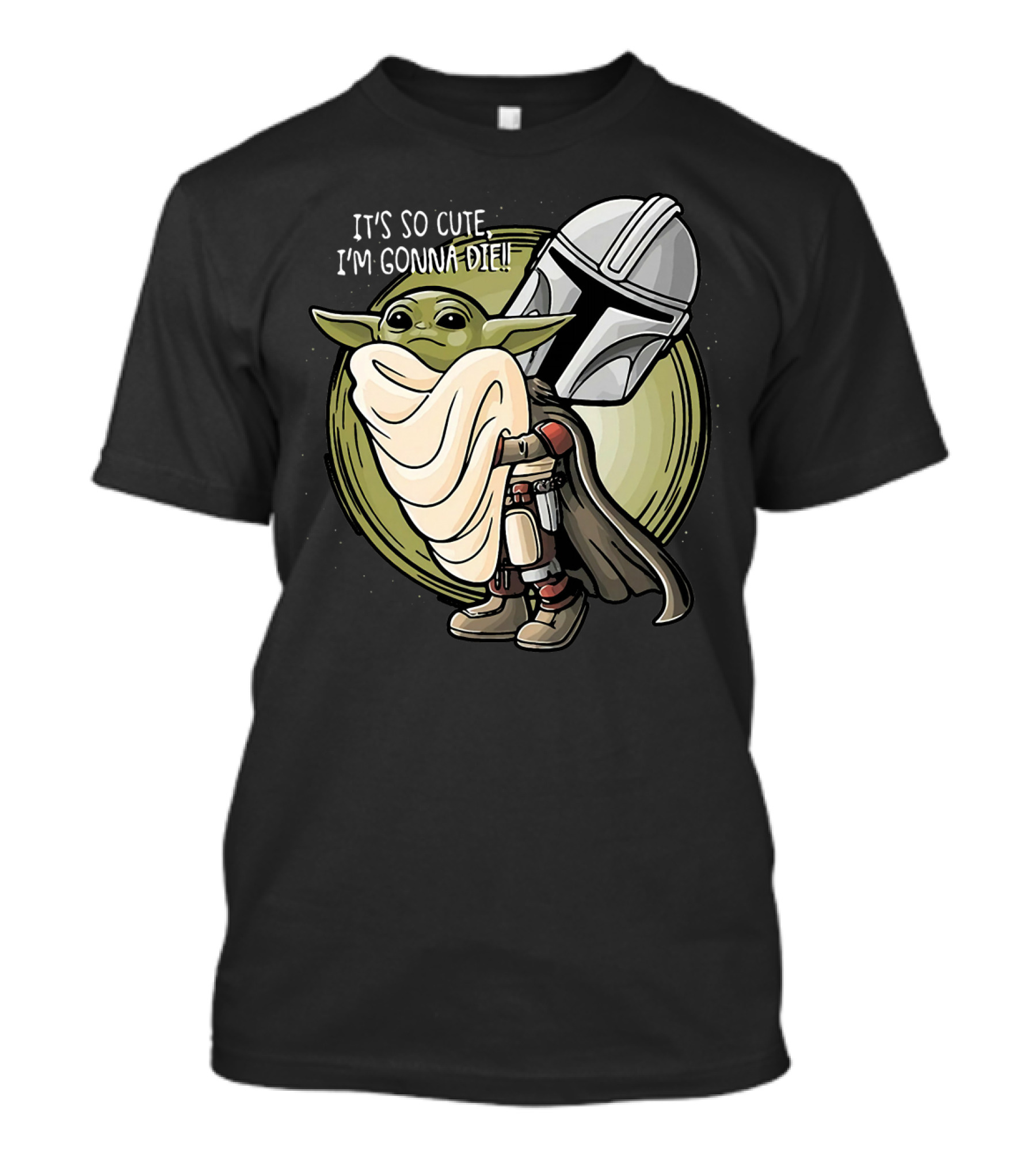 IT’S SO CUTE I'M GONNA DIE BABY YODA MANDALORIAN HELMET T-Shirt