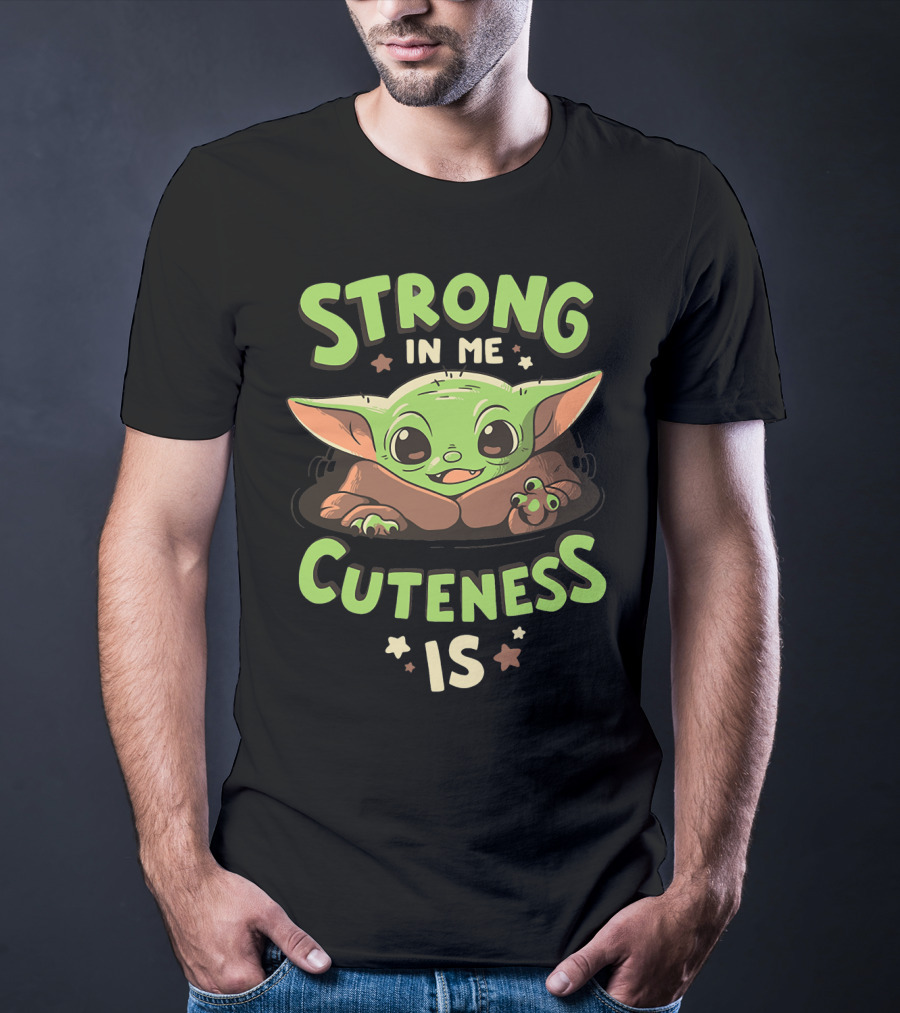 Strong In Me Cuteness Is Baby Yoda T-Shirt