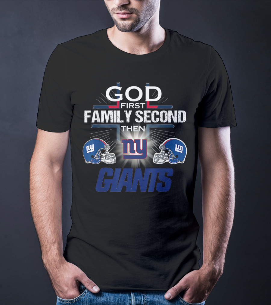 God First Family Second Then New York Giants Football Helmets T-Shirt