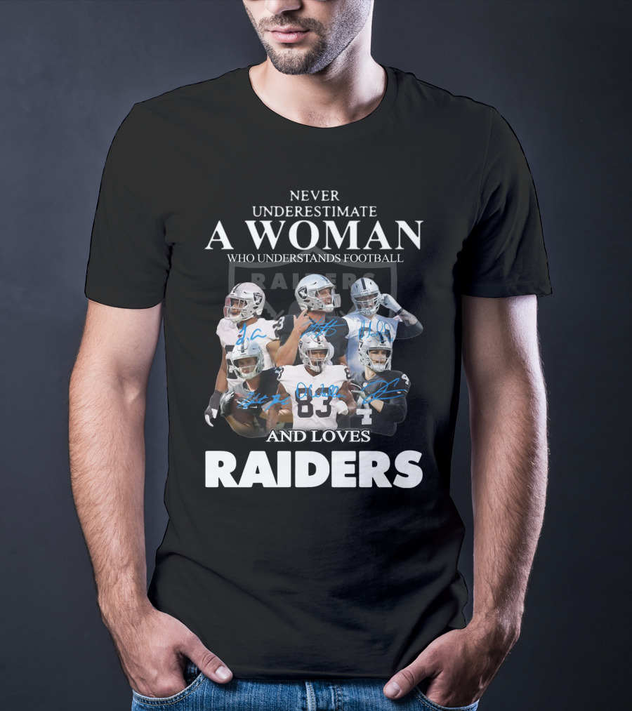 Never Underestimate A Woman Who Understands Football And Loves Raiders T-Shirt