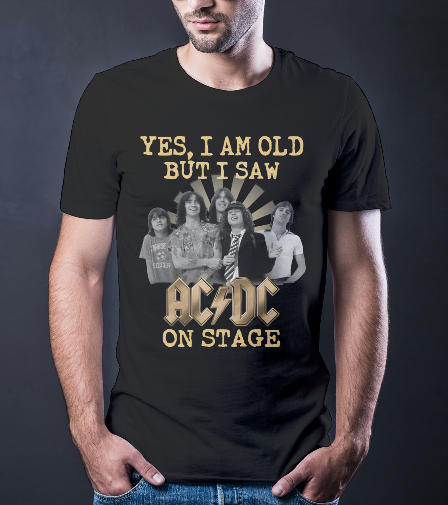 Yes I Am Old But I Saw Acdc On Stage T-Shirt