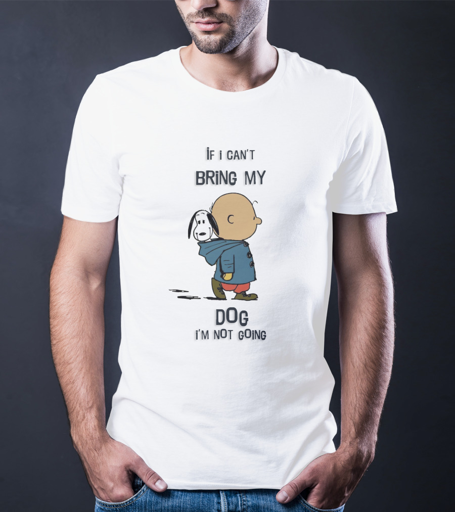 Snoopy And Charlie Brown If I Can't Bring My Dog I'm Not Going T-Shirt