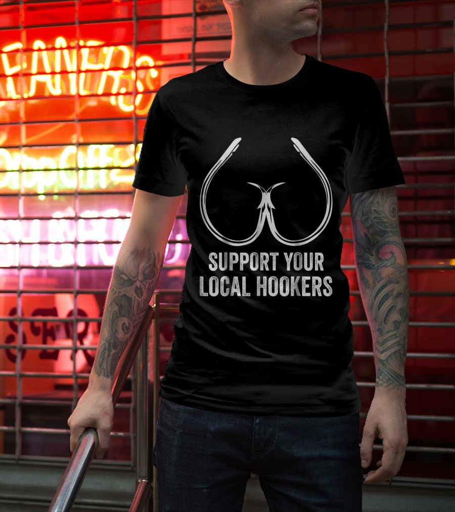 Support Your Local Hookers Fishing Hooks T-Shirt