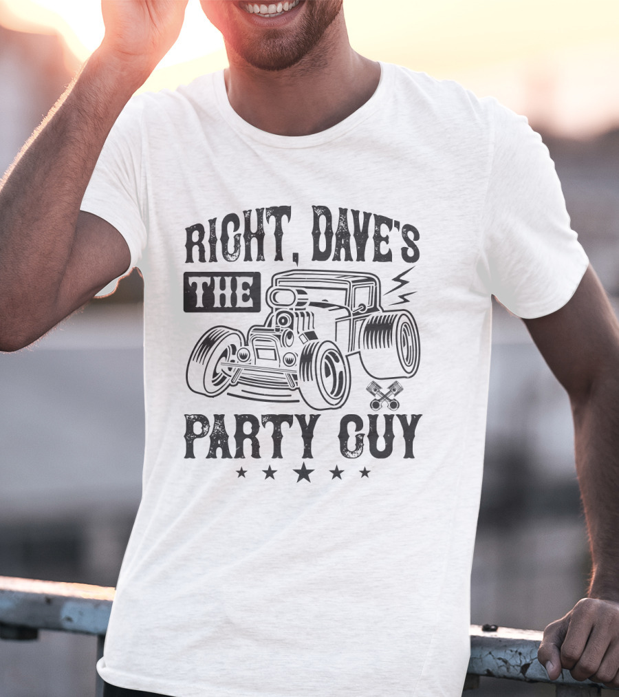 Right Dave's The Party Guy Hot Rod Car Stars T-Shirt
