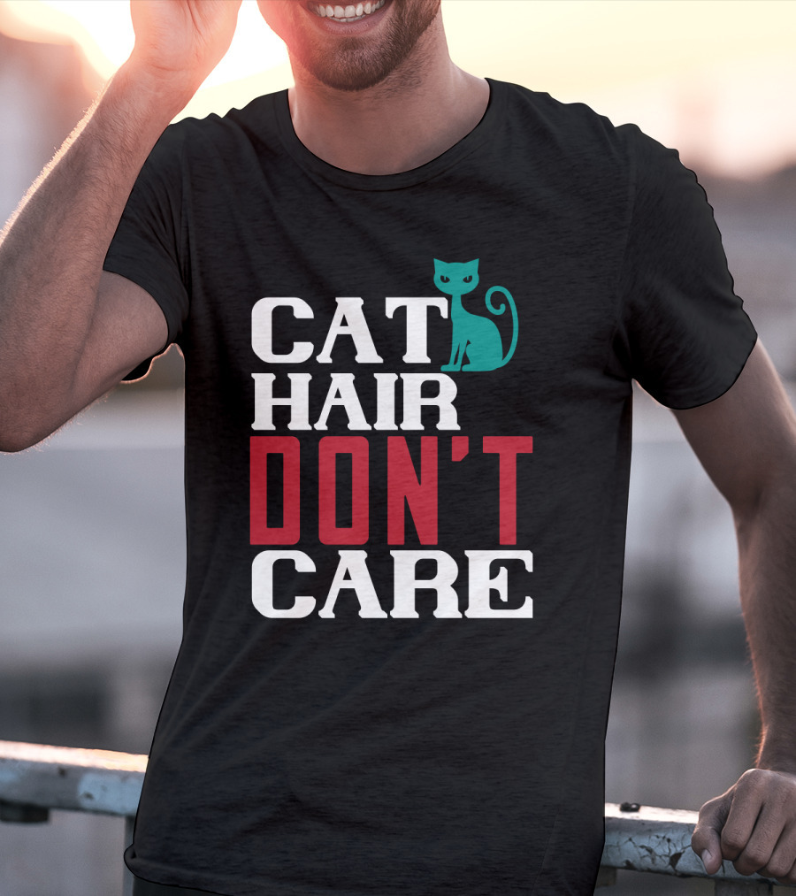 Cat Hair Don't Care Cat T-Shirt