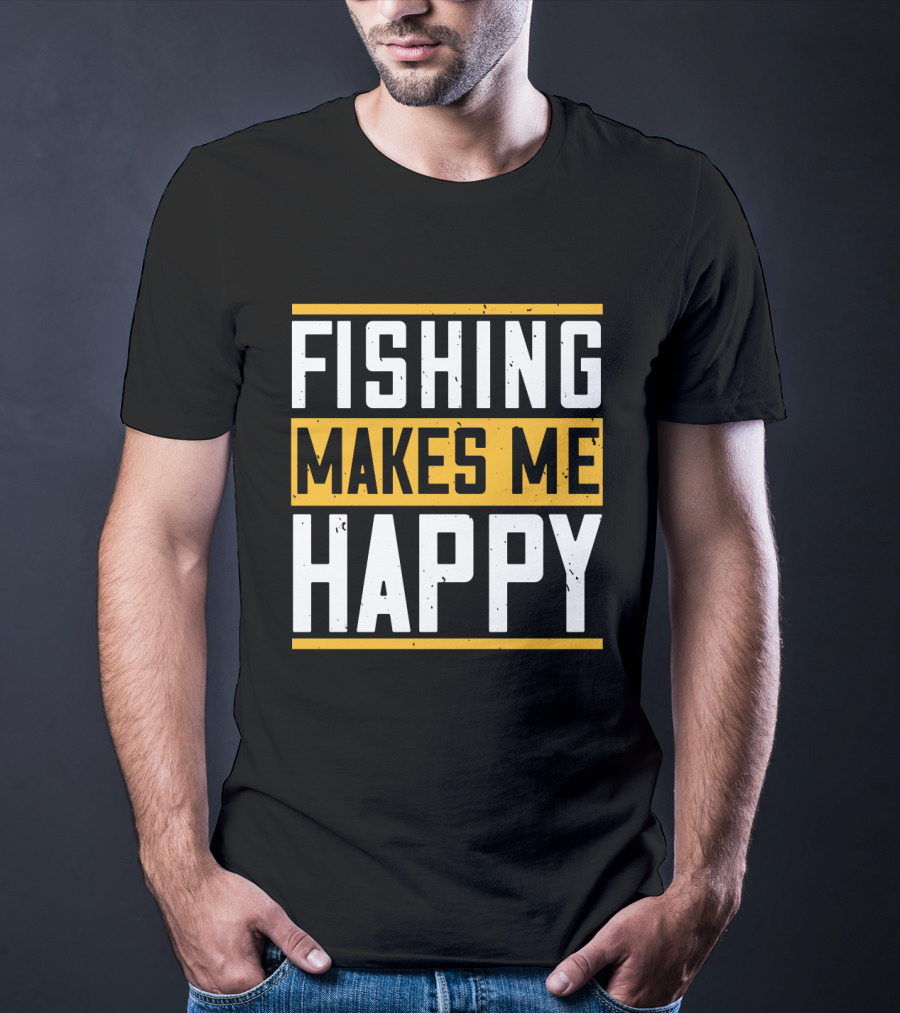 Fishing Makes Me Happy T-Shirt